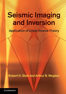 Seismic Imaging and Inversion: Volume 1 -  Robert H. Stolt,  Arthur B. Weglein