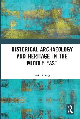 Historical Archaeology and Heritage in the Middle East