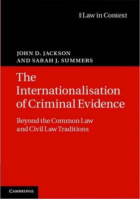 Internationalisation of Criminal Evidence -  John D. Jackson,  Sarah J. Summers
