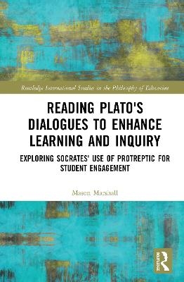Reading Plato's Dialogues to Enhance Learning and Inquiry