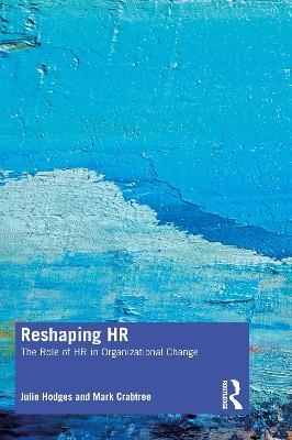 Reshaping HR - Julie Hodges, Mark Crabtree