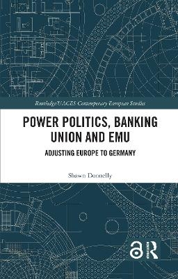 Power Politics, Banking Union and EMU - Shawn Donnelly