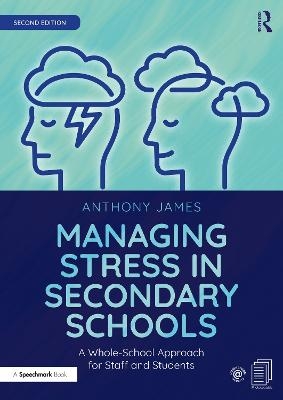 Managing Stress in Secondary Schools - Anthony James