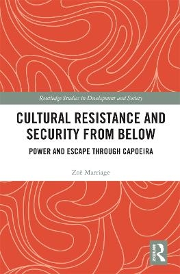 Cultural Resistance and Security from Below - Zo&euml; Marriage