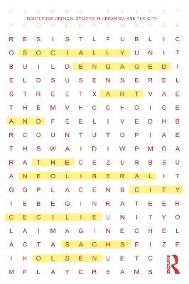 Socially Engaged Art and the Neoliberal City - Cecilie Sachs Olsen