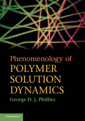 Phenomenology of Polymer Solution Dynamics -  George D. J. Phillies