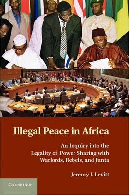 Illegal Peace in Africa -  Jeremy I. Levitt
