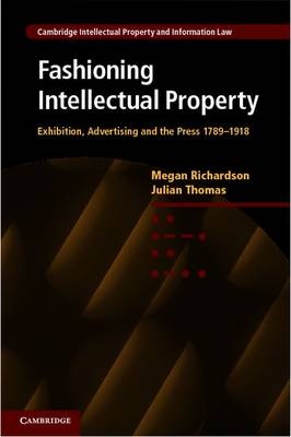 Fashioning Intellectual Property -  Megan Richardson,  Julian Thomas