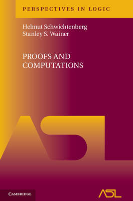 Proofs and Computations -  Helmut Schwichtenberg,  Stanley S. Wainer
