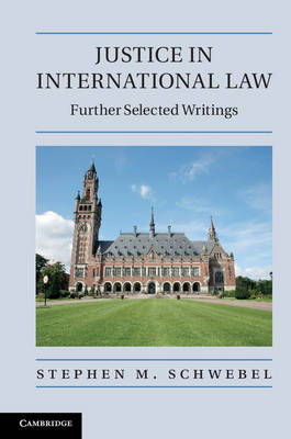 Justice in International Law -  Stephen M. Schwebel