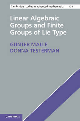 Linear Algebraic Groups and Finite Groups of Lie Type -  Gunter Malle,  Donna Testerman