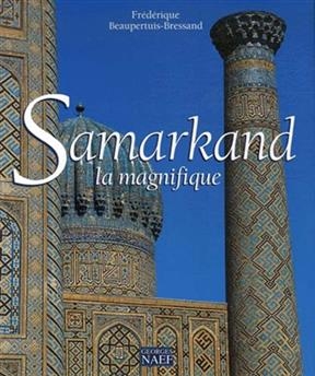 Samarkand : la magnifique - Frederique Beaupertuis Bressand