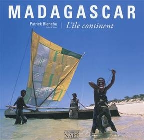 Madagascar : l'&icirc;le continent