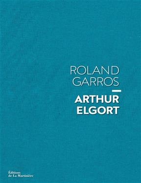 Roland Garros - Arthur (1940-....) Elgort
