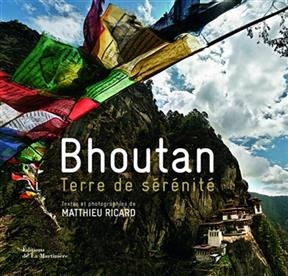 Bhoutan : terre de s&eacute;r&eacute;nit&eacute; - Matthieu (1946-....) Ricard