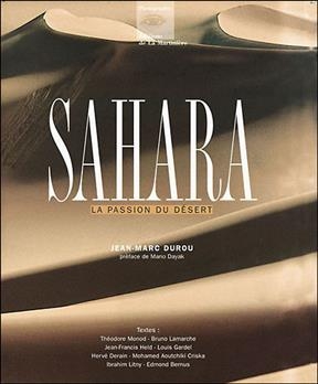 Sahara : la passion du d&eacute;sert - Jean-Marc (1951-....) Durou