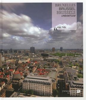 Bruxelles : urbanitude. Brussel : urbanitude. Brussels : urbanitude