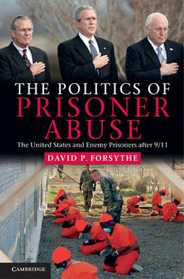 Politics of Prisoner Abuse -  David P. Forsythe