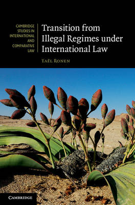 Transition from Illegal Regimes under International Law -  Yael Ronen