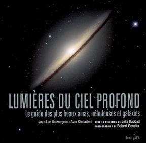 Lumi&egrave;res du ciel profond : le guide des plus beaux amas, n&eacute;buleuses et galaxies - Jean-Luc Dauvergne, Azar (1961-2022) Khalatbari