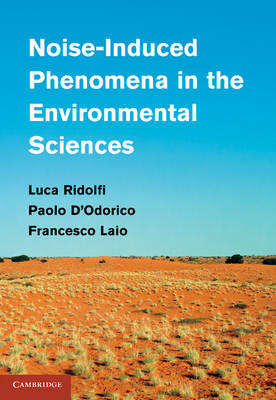 Noise-Induced Phenomena in the Environmental Sciences -  Paolo D'Odorico,  Francesco Laio,  Luca Ridolfi