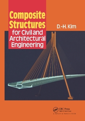 Composite Structures for Civil and Architectural Engineering - D-H Kim