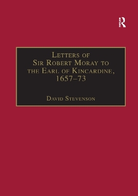 Letters of Sir Robert Moray to the Earl of Kincardine, 1657&ndash;73 - 