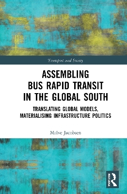 Assembling Bus Rapid Transit in the Global South - Malve Jacobsen