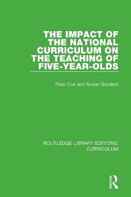 The Impact of the National Curriculum on the Teaching of Five-Year-Olds - Theo Cox, Susan Sanders
