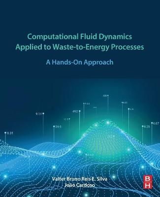Computational Fluid Dynamics Applied to Waste-to-Energy Processes - Valter Silva, Jo&atilde;o Sousa Cardoso