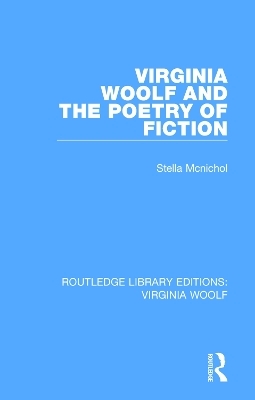 Virginia Woolf and the Poetry of Fiction - Stella McNichol
