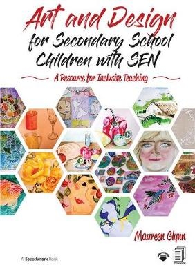 Art and Design for Secondary School Children with SEN - Maureen Glynn