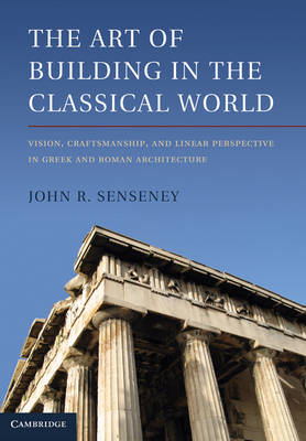 Art of Building in the Classical World -  John R. Senseney