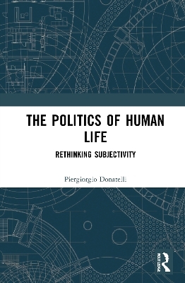 The Politics of Human Life - Piergiorgio Donatelli