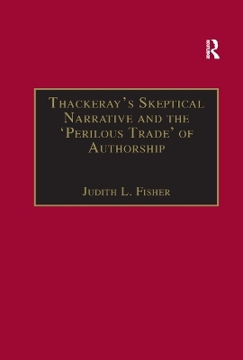 Thackeray�s Skeptical Narrative and the �Perilous Trade� of Authorship - Judith L. Fisher