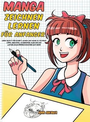 Manga zeichnen lernen f&uuml;r Anf&auml;nger - Aimi Aikawa