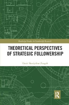 Theoretical Perspectives of Strategic Followership - David Zoogah