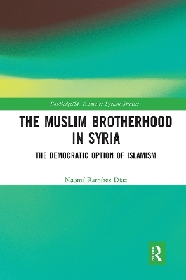 The Muslim Brotherhood in Syria - Naom&iacute; Ram&iacute;rez D&iacute;az