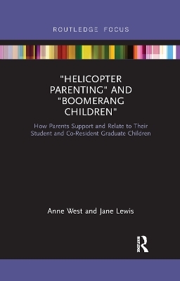 Helicopter Parenting and Boomerang Children - Anne West, Jane Lewis
