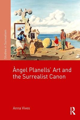 Àngel Planells’ Art and the Surrealist Canon