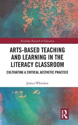 Arts-Based Teaching and Learning in the Literacy Classroom - Jessica Whitelaw