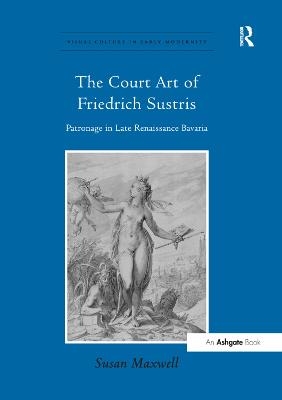 The Court Art of Friedrich Sustris - Susan Maxwell