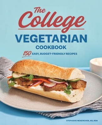 The College Vegetarian Cookbook - Stephanie McKercher
