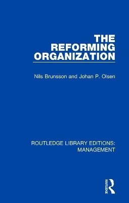 The Reforming Organization - Nils Brunsson, Johan P. Olsen