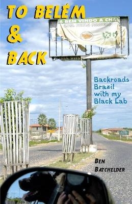 To Bel&eacute;m & Back - Ben Batchelder