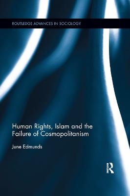 Human Rights, Islam and the Failure of Cosmopolitanism - June Edmunds