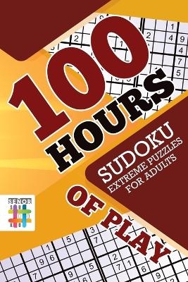 100 Hours of Play Sudoku Extreme Puzzles for Adults -  Senor Sudoku