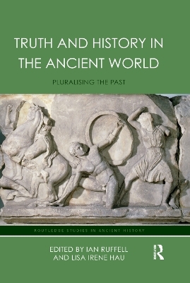 Truth and History in the Ancient World - 