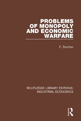 Problems of Monopoly and Economic Warfare - F. Zeuthen