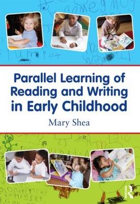 Parallel Learning of Reading and Writing in Early Childhood -  Mary Shea